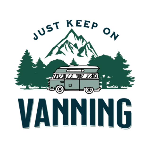 Just keep on vanning, van lifestyle lover funny - Van Life - T-Shirt ...