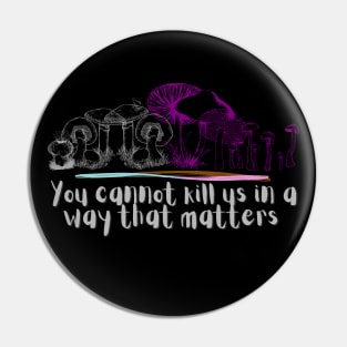 You cannot kill us in a way that matters asexual ace pride mushrooms Pin