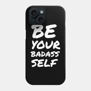 be your BADASS self Phone Case