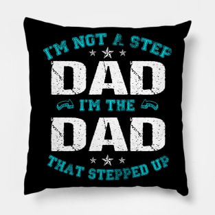 I'm not a stepdad i'm the dad the stepped it father's day gift Pillow