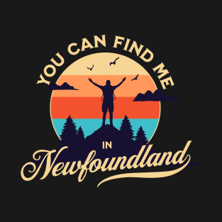 You Can Find Me in Newfoundland T-Shirt T-Shirt