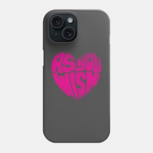 As You Wish Heart Phone Case