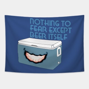 Nothing to Fear Except Beer Itself Mimic Cooler Tapestry