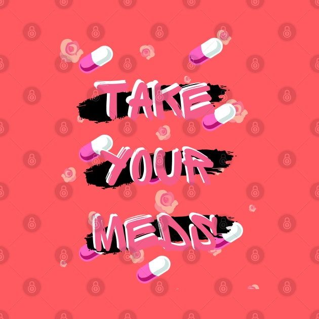 Take Your Meds - Mental Health Reminder by LemonMade