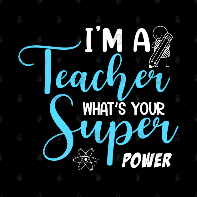 I'm a Teacher what's your super power by Printashopus