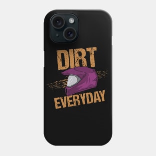 Dirt Every Day Funny Phone Case