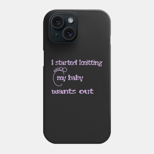 easy baby knitting patterns- i started knitting my baby wants out - mom shirt Phone Case by YOUNESS98