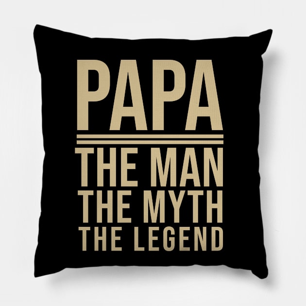 Papa the man the myth the legend Pillow by cypryanus