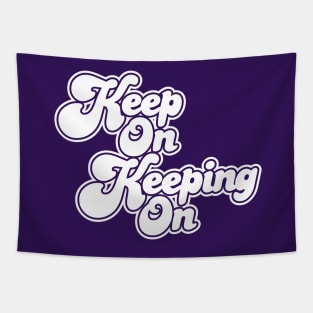 Keep On Keeping On Tapestry