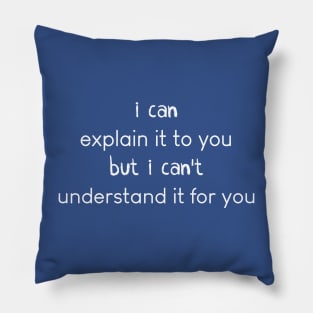 engineer - i can explain it to you but i can't understand it for you Pillow