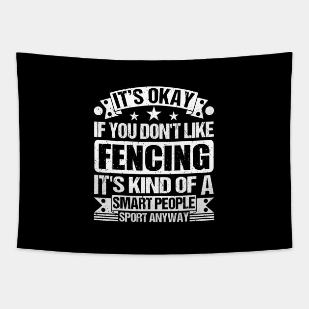 It's Okay If You Don't Like Fencing It's Kind Of A Smart People Sports Anyway Fencing Lover Tapestry by Benzii-shop 