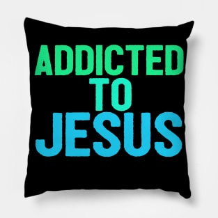 Addicted To Jesus Pillow