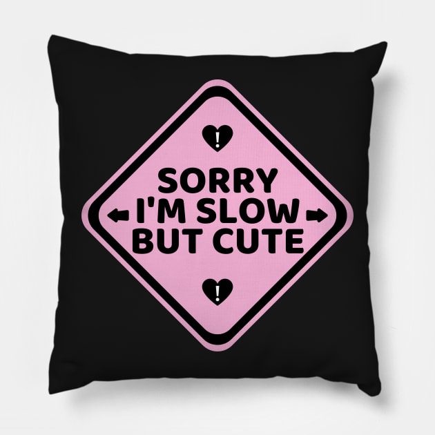 Student Driver Sorry I'm Slow But Cute, Cute Pink Bumper Pillow by yass-art