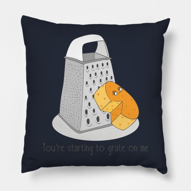 You're Starting To Grate On Me, Funny Cheese Pillow by Dreamy Panda Designs