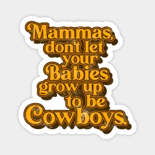 Mama Don't... Babies Grow Up to be Cowboys ))(( Outlaw Country Song Magnet