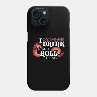 I Drink & I Roll Things (Chromatic Dragon / White) Phone Case