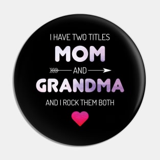 I Have Two Titles Mom And Grandma Rock Pin