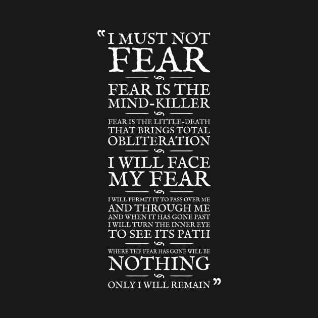 Litany Against Fear by CrazyShirtLady