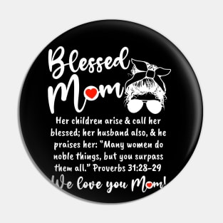 Blessed Mom - We love you MOM! Pin