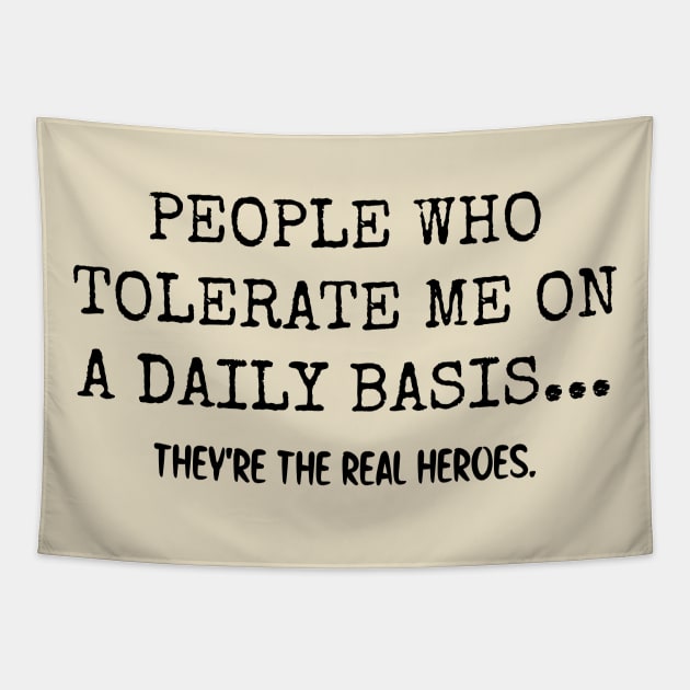 People Who Tolerate Me On A Daily Basis Tapestry by Bencana