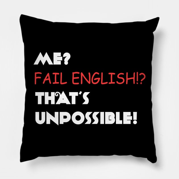 Me? Fail English? That's Unpossible! Pillow by VintageArtwork