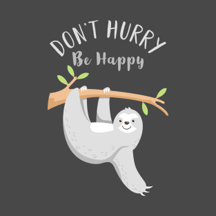 Don't Hurry Be Happy T-Shirt