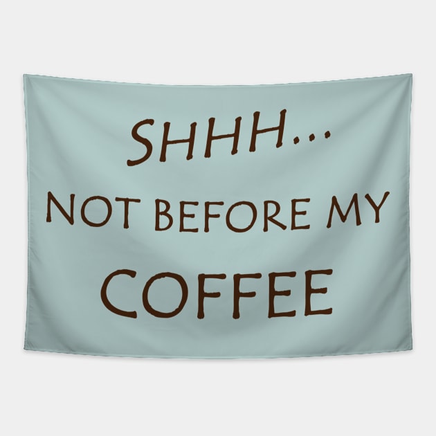 Funny Not Before My Coffee Tapestry by egcreations