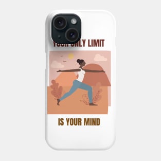 Your Only Limit is Your Mind Phone Case