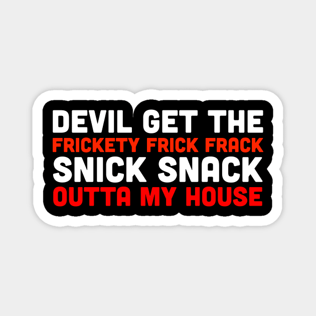 Frickety Frick Frack Snick Snack Magnet by TaylorRansom