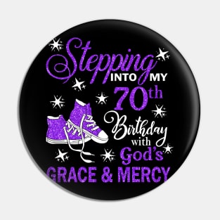 Stepping Into My 70th Birthday With God's Grace & Mercy Bday Pin