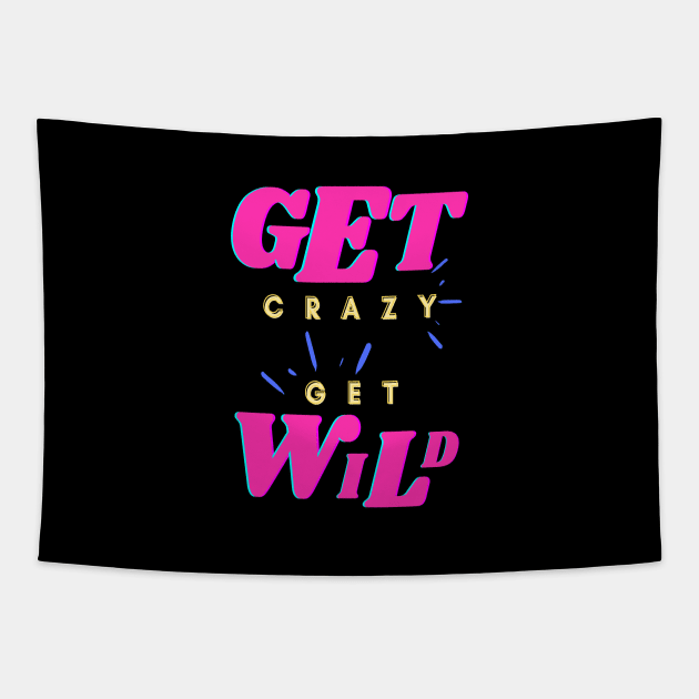 Get Crazy Get Wild Pink Tapestry by kickstart
