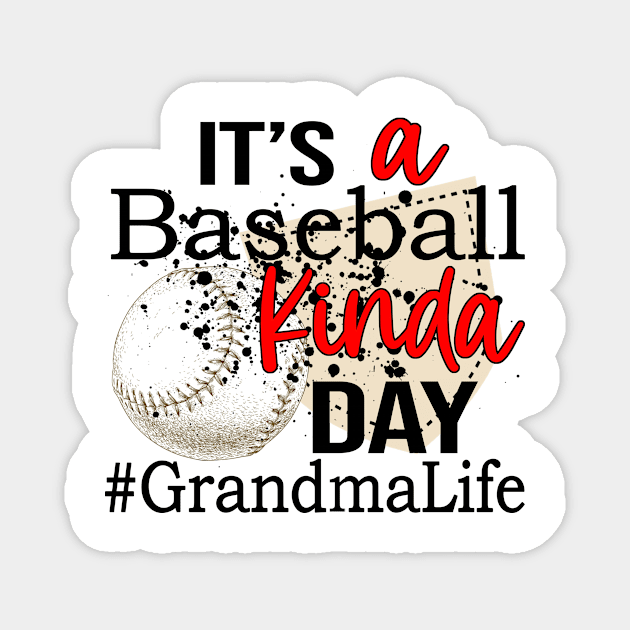 It's A Baseball Kinda Day Grandma Life Magnet by Jenna Lyannion