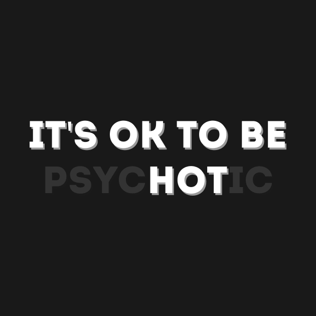 Be Psychotic by korstee