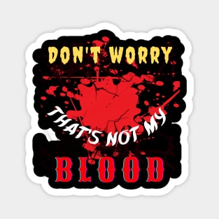 Don't Panic, No Blood Here Magnet