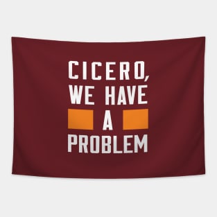 CICERO, WE HAVE A PROBLEM Tapestry