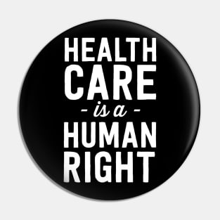 Health Care is a Human Right Pin