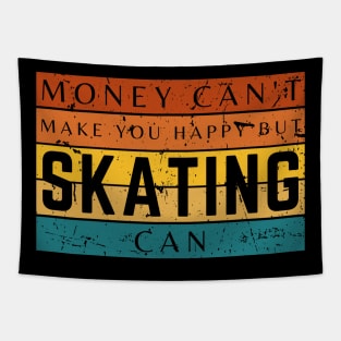 Money Can't Make You Happy But Skating Can Tapestry