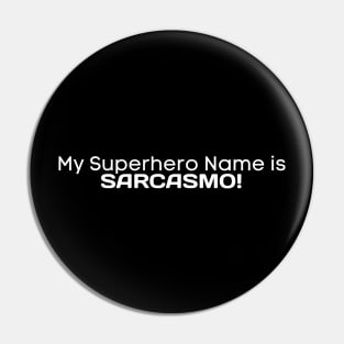 SARCASM, MY SUPERHERO NAME IS SARCASMO, FUNNYTEE, Pin