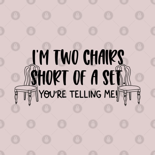 Two Chairs Short of a Set by CaffeinatedWhims