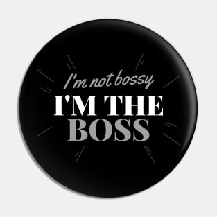 I'm Not Bossy, I'm The Boss Pin