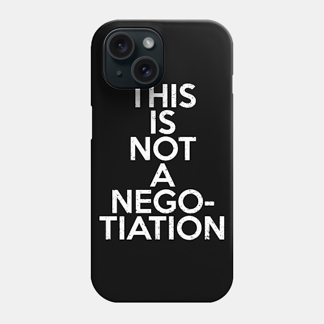 This is not a Negotiation Phone Case by Gold Wings Tees