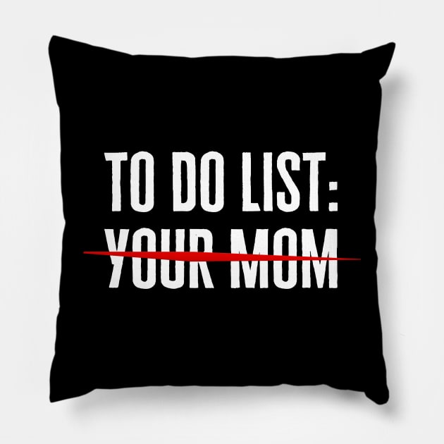 To Do List Your Mom Pillow by HobbyAndArt