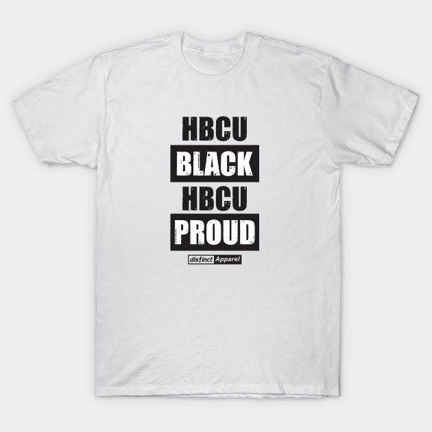 HBCU BLACK & PROUD - Hbcu Gear - T-Shirt | TeePublic