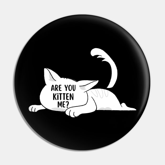 Are you kitten me | Cat lovers gift Pin by Fayn