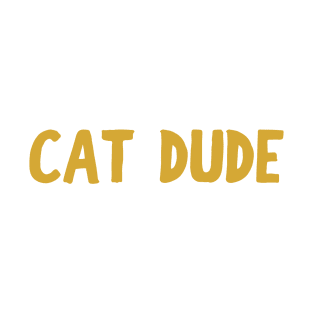 Cat Dude - Urban Feline Flair T-Shirt