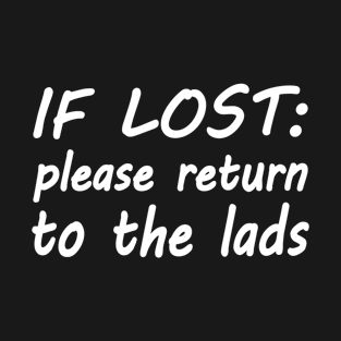 If lost please return to the lads T-Shirt