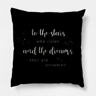 To the stars who listen and the dreams that are answered - silver on black Pillow