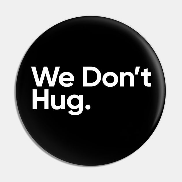 We Don't Hug. - Wednesday Addams Quote Pin by EverGreene