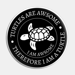 Turtles Are Awesome I am Awesome Therefore I Am Turtle Shirt Gift Pin