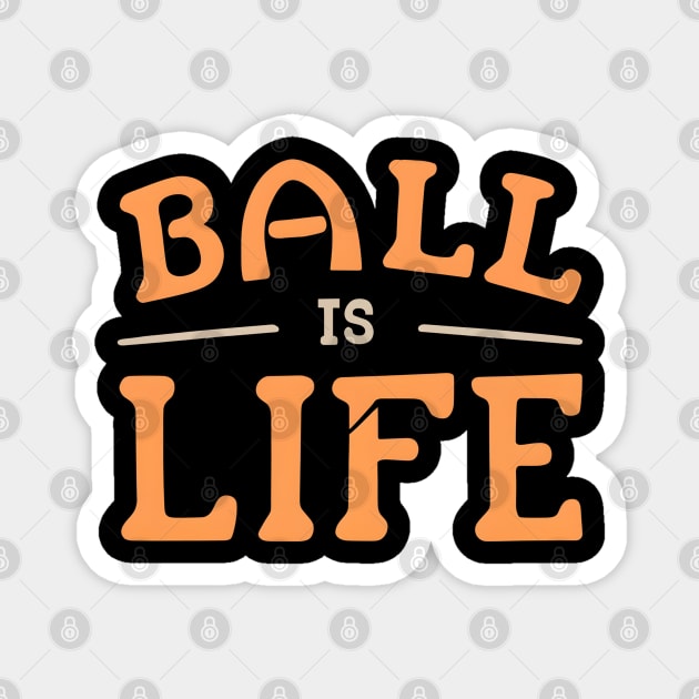 Ball is Life Magnet by NomiCrafts